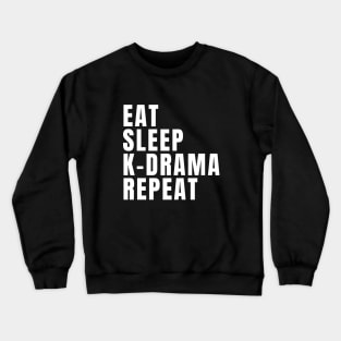 Eat Sleep K-Drama Repeat Crewneck Sweatshirt